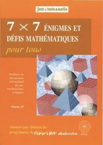 7 x 7 énigmes et défis mathématiques pour tous