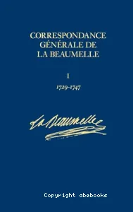 Correspondance générale de la Beaumelle (Tome 1) 1729-1747