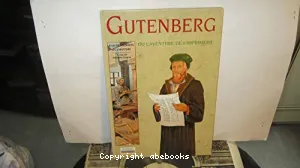 Gutenberg et l'aventure de l'imprimerie