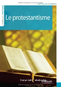 Le protestantisme : de Luther aux évangéliques
