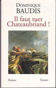 Il faut tuer Chateaubriand !