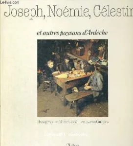 Joseph, Noémie, Célestin et autres paysans de l'Ardèche