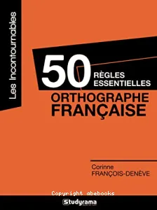 50 règles essentielles, orthographe française