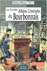 Les grandes affaires criminelles du Bourbonnais