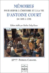 Mémoires pour servir à l'histoire et à la vie d'Antoine Court