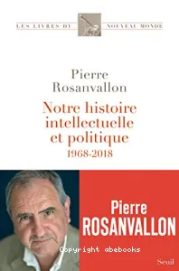 Notre histoire intellectuelle et politique 1968-2018