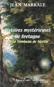 Histoires mystérieuses de Bretagne ou Le tombeau de Merlin