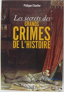 Les secrets des grands crimes de l'histoire