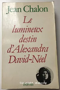 Le lumineux destin d'Alexandra David-Néel