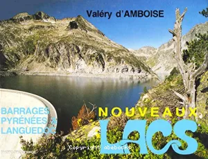 Nouveaux lacs, barrages des Pyrénées et du Languedoc