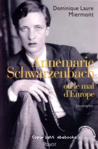 Annemarie Schwarzenbach ou Le mal d'Europe