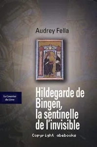 Hildegarde de Bingen, la sentinelle de l'invisible