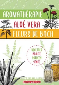 Aromathérapie Aloe Vera fleurs de Bach