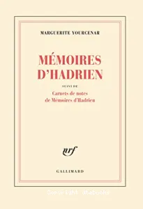 Mémoires d'Hadrien ; suivi de Carnets de notes de Mémoires d'Hadrien