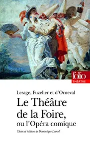 Le théâtre de la Foire, ou l'Opéra-comique