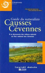 Guide du naturaliste Causses-Cévennes : à la découverte des milieux naturels du Parc national des Cévennes
