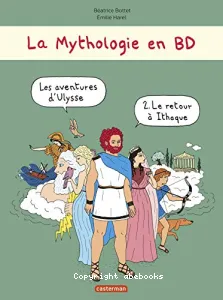 La mythologie en BD : Les aventures d'Ulysse. Le retour à Ithaque