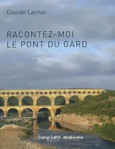 Racontez-moi le Pont du Gard