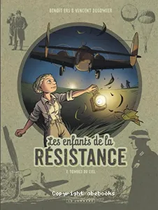 Les Enfants de la Résistance - T7 - Tombés du ciel