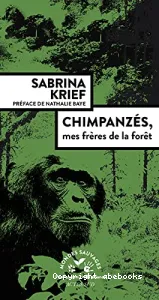 Chimpanzés, mes frères de la forêt