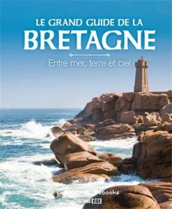 Le grand guide de la Bretagne