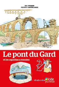 Le pont du Gard et les aqueducs romains