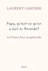 Papa, qu'est-ce qu'on a fait au Rwanda ?