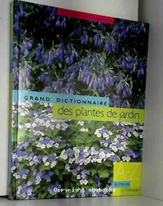 Le grand dictionnaire des plantes de jardin