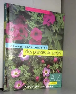 Le grand dictionnaire des plantes de jardin